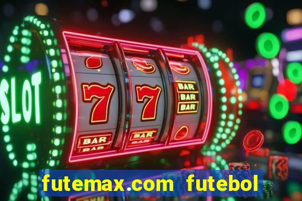 futemax.com futebol ao vivo